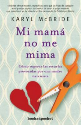 Mi Mama No Me Mima : CÓMO SUPERAR LAS SECUELAS PROVOCADAS POR UNA MADRE...