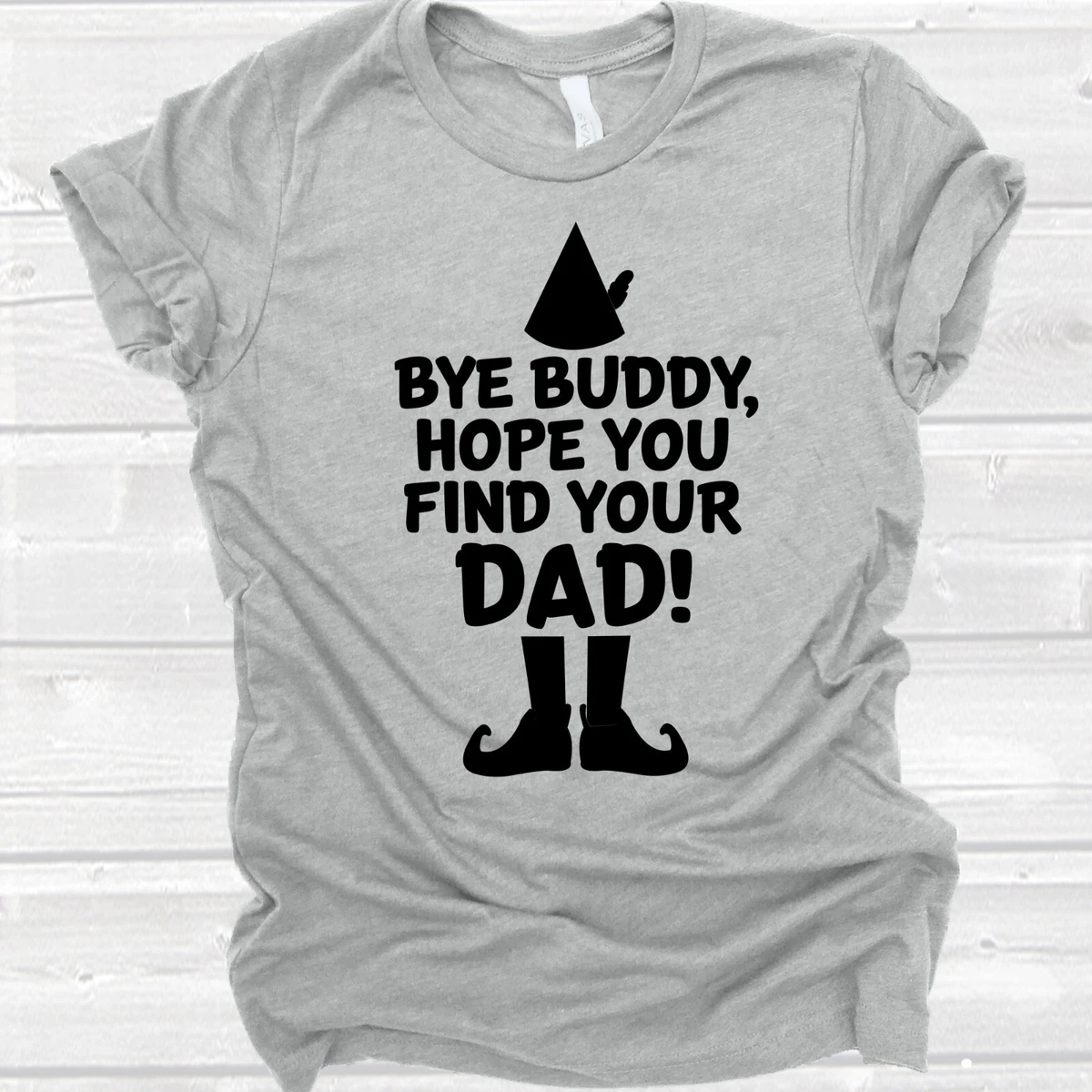 Bye buddy hope you online find your dad sweatshirt