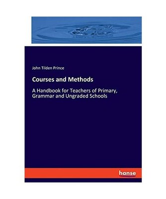 Courses and Methods: A Handbook for Teachers of Primary, Grammar and Ungraded Sc