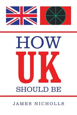 James Nicholls | How Uk Should Be | Taschenbuch | Englisch (2020) | Xlibris US