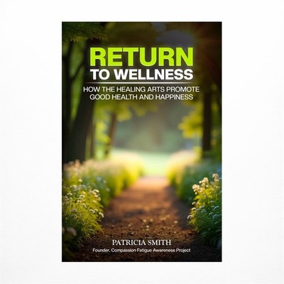 Return to Wellness: How the Healing Arts Promote Good Health and Happiness