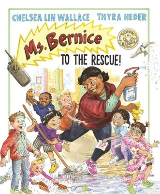 Ms. Bernice to the Rescue! by Chelsea Lin Wallace Hardcover Book
