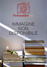 Fowler,Will. - The First 24 Hours. D-Day: The Normandy Landings on June 6, 1944.