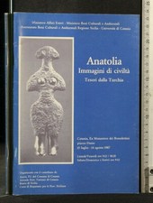ANATOLIA. IMMAGINI DI CIVILTA'. AA.VV. Ex monastero Benedettini.