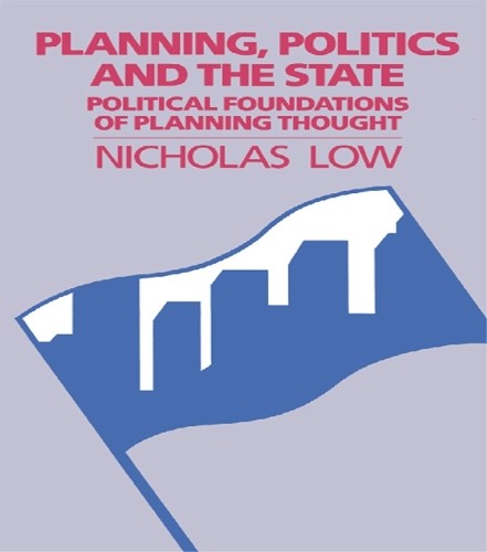 Planning, Politics and the State by Nicholas Low -