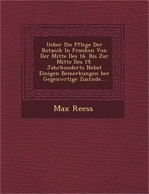 Ueber Die Pflege Der Botanik In Franken Von Der Mitte Des 16. Bis Zur Mitte Des