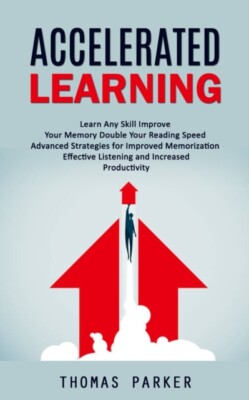 Parker - Accelerated Learning  Learn Any Skill Improve Your Memory Dou - X555z