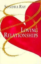 Loving Relationships - Paperback By Ray, Sondra - GOOD