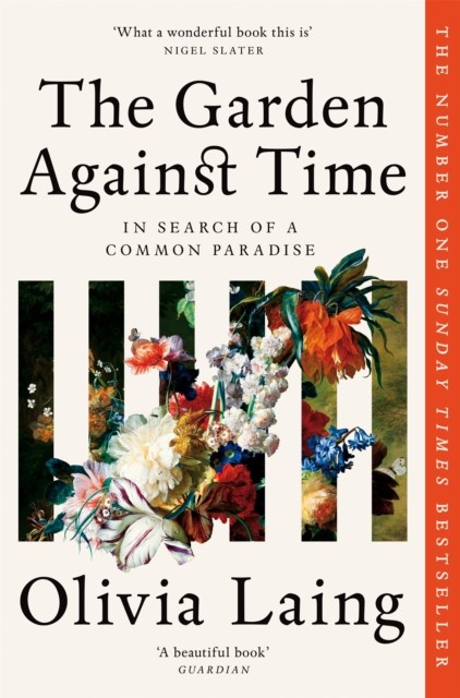The Garden Against Time by Olivia Laing (Paperback Book)