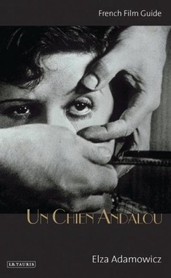 Un Chien Andalou: French Film Guide by Elza Adamowicz (English) Paperback Book