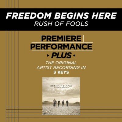 Freedom Begins Here - Rush Of Fools - Accompaniment Track