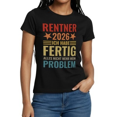 Rentner 2026 | Ich Habe Fertig | Alles Nicht Mehr Mein Problem Frauen T-Shirt
