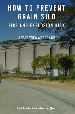 How to Prevent Grain Silo Fire and Explosion Risk: A Case Study Approach by Paul