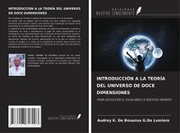 IntroducciÓN A LA TeorÍA DEL Universo DE Doce Dimensiones Lumiere Taschenbuch