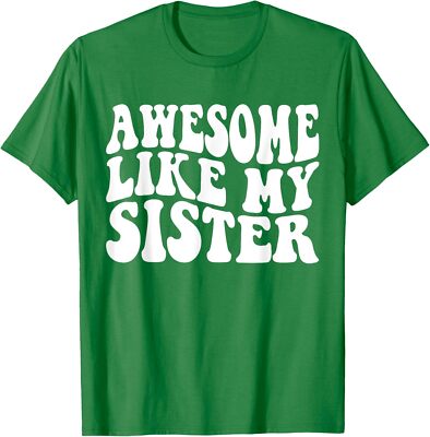 Awesome Like My Sister Funny Sarcastic Sister Love Unisex T-Shirt