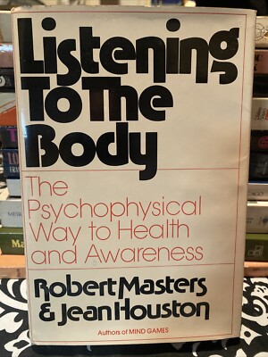 Listening To The Body: The Psychophysical Way To Health And Awareness