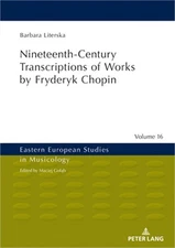 Nineteenth-Century Transcriptions of Works by Fryderyk Chopin (Hardback or Cased