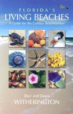 Florida's Living Beaches: A Guide for the Curious Beachcomber - VERY GOOD