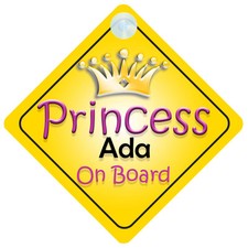 Princess Ada On Board Girl Car Sign Child/Baby Gift/Present 002