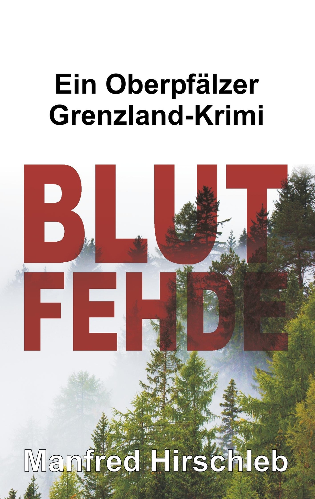 Thumbnail - Blutfehde Ein Oberpfälzer Grenzland-krimi Manfred Hirschleb