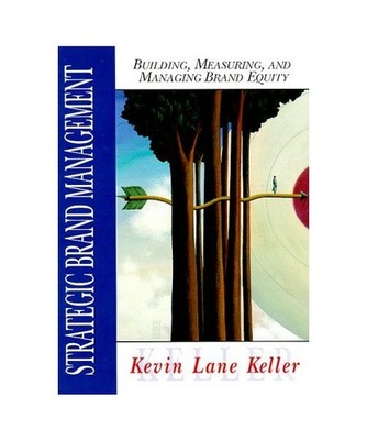 Strategic Brand Management: Building, Measuring, and Managing Brand Equity, Kell