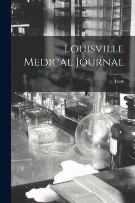 Anonymous Louisville Medical Journal; 1, (1860) (Taschenbuch)