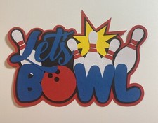 Let  s Bowl Title Die Cut Scrapbooking Embellishment