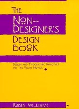 The Non-Designer's Design Book: Design and Typographic Principles for the Visu,