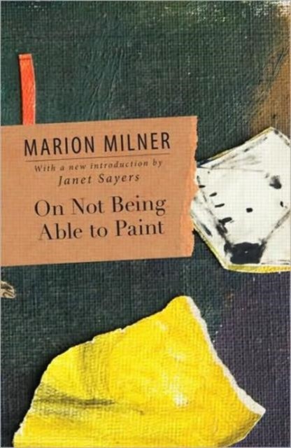 On Not Being Able to Paint by Marion Milner (Paperback Book)