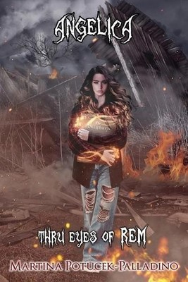 Angelica: Thru Eyes of Rem By Martina Potucek-Palladino - New Copy - 97819772...