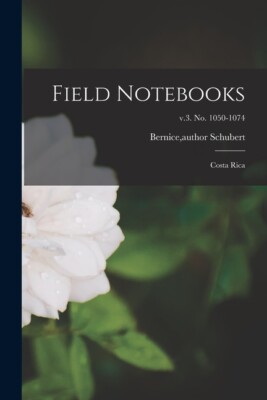 Field Notebooks: Costa Rica; V 3  No  1050-1074