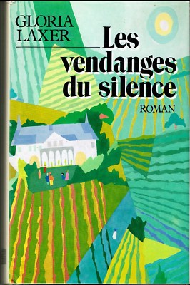LES VENDANGES DU SILENCE. Roman von GLORIA LAXER. Verlag Robert LAFFONT. 1988.