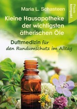 Kleine Hausapotheke der ätherischen Öle Duftmedizin für den Rundumschutz im A...