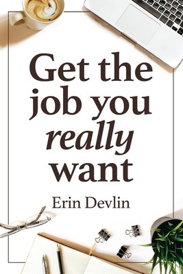 Erin Devlin | Get the Job You Really Want | Taschenbuch | Englisch (2021)