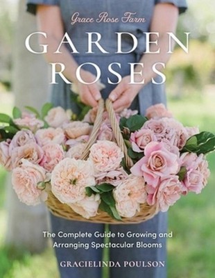 Grace Rose Farm Garden Roses Gracielinda Poulson Hardback Workman