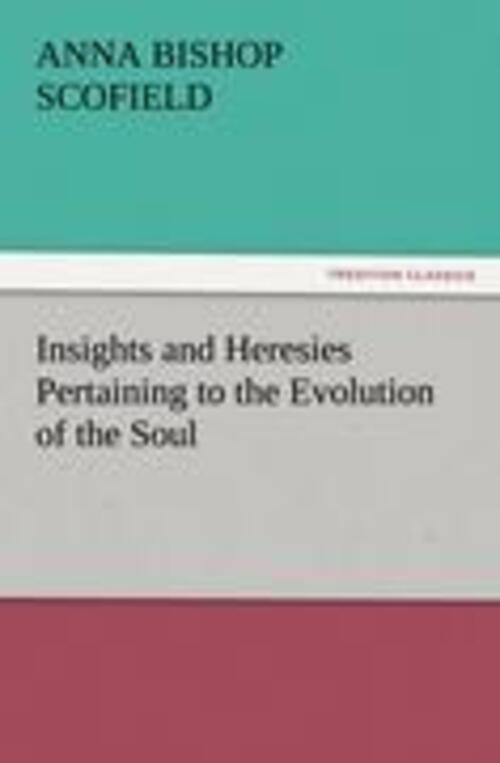 Thumbnail - Anna Bishop Scofield | Insights And Heresies Pertaining To The