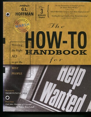 The How-to Handbook for Help Wanted : Right Ad to Get the Best People by Hoffman