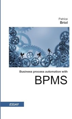 Business process automation with BPMS - Briol, Patrice