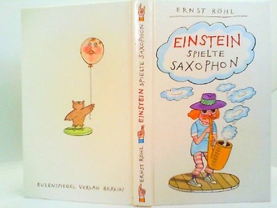 Einstein spielte Saxophon. Mehr oder weniger satirische Geschichten Röhl, Ernst