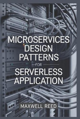Microservices Design Patterns For Serverless Application by Maxwell Reed Paperba