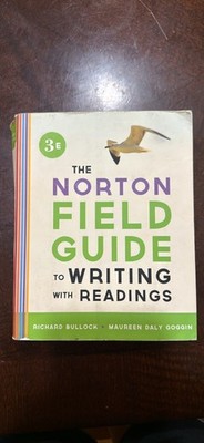 The Norton Field Guide to Writing with Readings 3rd Ed PB Bullock Goggin 2013