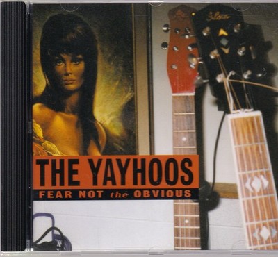 The Yayhoos - Fear Not The Obvious - Dan Baird , auf Blue Rose (NEU)