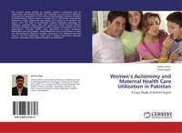 Women's Autonomy And Maternal Health Care Utilization In Pakistan Sarfraz Khan