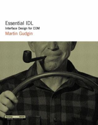 Developmentor Ser.: Essential Idl : Interface Design for Com by Mart Gudgin...
