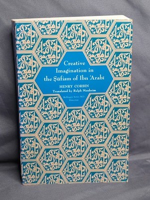 Creative Imagination in the Sufism of Ibn Arabi Bollingen Series PB Book Corbin 