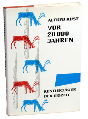 Alfred Rust - VOR 20000 JAHREN - Renntierjäger der Eiszeit