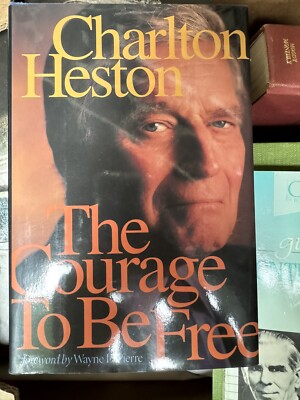 The Courage To Be Free Charlton Heston Autograph 1st Edition Book Hardcover NRA