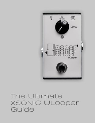 The Ultimate XSONIC ULooper Guide