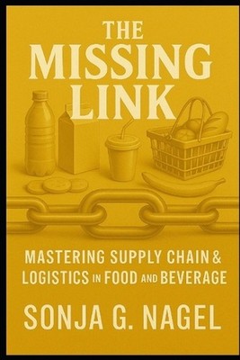 The Missing Link Mastering Supply Chain and Logistics In Food and Beverage by So