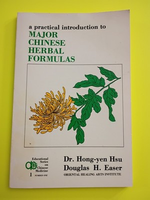 Practical Introduction to Major Chinese Herbal Formulas by Hong-yen Hsu 1980